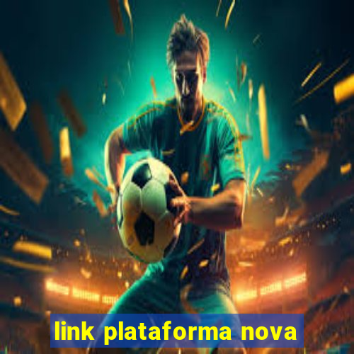 link plataforma nova